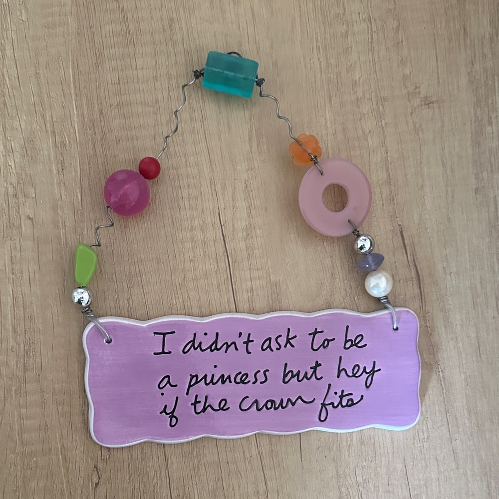 “I didn’t ask to be a princess but hey if the crown fits” ceramic wall art